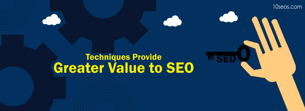 Which Techniques Provide Greater Value to SEO?
